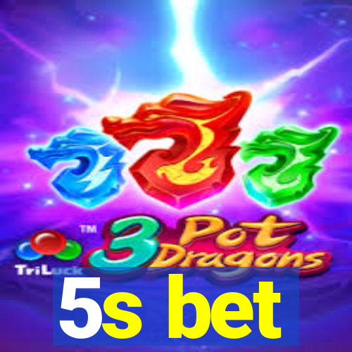 5s bet